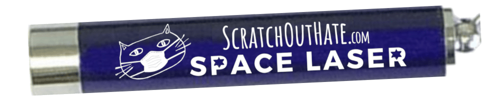 Scratch Out Hate Space Laser